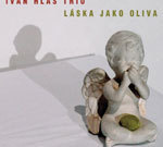 Ivan Hlas Trio: Láska jako oliva (recenze CD)