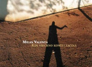 Milan Valenta: Kdy všechno končí i začíná (recenze)