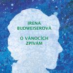 Irena Budweiserová: CD O Vánocích zpívám