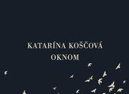 Katarína Koščová: Oknom (recenze CD)