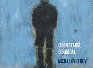 Michal Bystrov: O den starší, o dům dál (recenze)