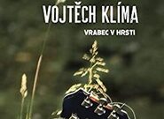 Vrabec v hrsti písničkáře Vojtěcha Klímy