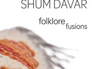 Shum Davar – rozhovor o albu Folklore Fusions